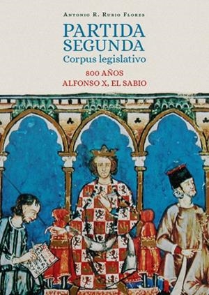 PARTIDA SEGUNDA. CORPUS LEGISLATIVO. 800 AÑOS ALFONSO X, EL SABIO | 9788413694597 | RUBIO FLORES, ANTONIO R.