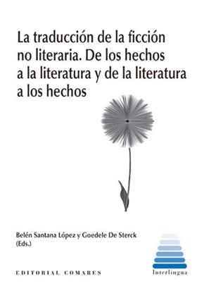 TRADUCCIÓN DE LA NO FICCION LITERARIA DE LOS HECHOS A LA LITERATURA, LA | 9788413694535 | SANTANA LÓPEZ, BELÉN / DE STERCK, GOEDELE
