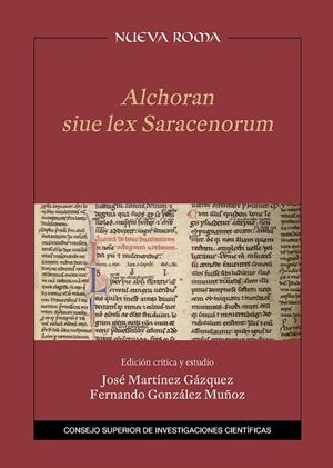 ALCHORAN SIUE LEX SARACENORUM. EDICIÓN CRITICA Y ESTUDIO | 9788400110413