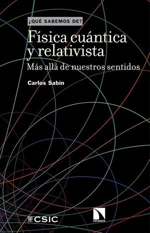 FISICA CUANTICA Y RELATIVISTA MÁS ALLÁ DE NUESTROS SENTIDOS | 9788400110666 | SABÍN, CARLOS