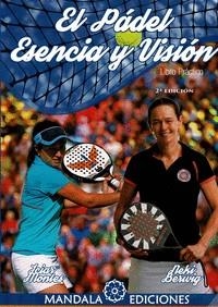 PADEL, EL : ESENCIA Y VISIÓN (2ª EDICIÓN) | 9788417693190 | BERWIG, NEKI / MONTES, ICIAR