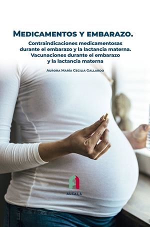 MEDICAMENTOS Y EMBARAZO. CONTRAINDICACIONES MEDICAMENTOSAS | 9788418980558 | CECILIA GALLARDO, AURORA MARIA