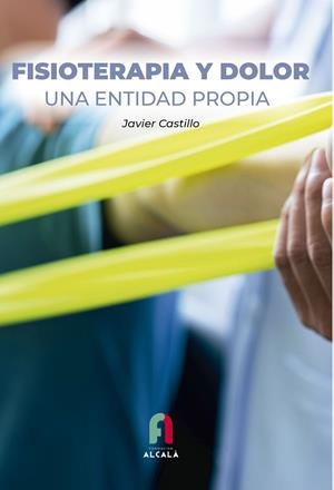 FISIOTERAPIA Y DOLOR.UNA ENTIDAD PROPIA | 9788418980619 | CASTILLO MONTES, FRANCISCO JAVIER