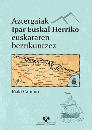 AZTERGAIAK IPAR EUSKAL HERRIKO EUSKARAREN BERRIKUNTZEZ | 9788413194554 | CAMINO LERTXUNDI, IÑAKI