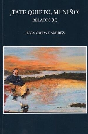 TATE QUIETO, MI NIÑO! - RELATOS | 9788409433353 | OJEDA RAMIREZ, JESUS