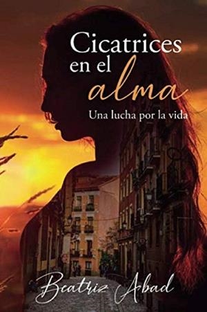 CICATRICES EN EL ALMA | 9788409197415 | ABAD TORAL, BEATRIZ