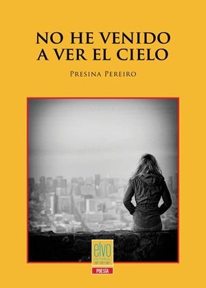 NO HE VENIDO A VER EL CIELO | 9788412459180 | PEREIRO, PRESINA