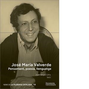 JOSÉ MARÍA VALVERDE : PENSAMENT, POESIA, LLENGUATGE | 9788499846330 | BAÑEZA DOMÍNGUEZ, TIRSO / BERMUDO, JOSÉ MANUEL / CASTELLET I SALA, JORDI / CUSCÓ I CLARASÓ, JOAN