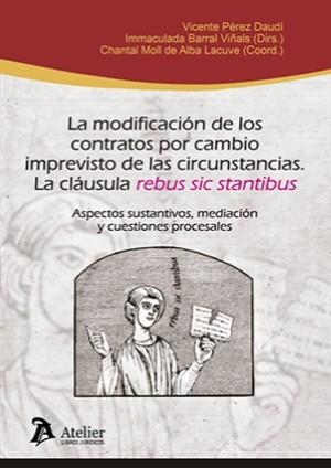 MODIFICACIÓN DE LOS CONTRATOS POR CAMBIO IMPREVISTO DE LAS CIRCUNSTANCIAS, LA : LA CLÁUSULA 'REBUS SIC STANTIBUS' | 9788418780721 | PÉREZ DAUDÍ, VICENTE