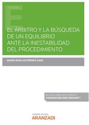 ARBITRO Y LA BUSQUEDA DE UN EQUILIBRIO ANTE LA INESTABILIDAD DEL PROCEDIMIENTO | 9788411247627 | GUTIÉRREZ SANZ, MARÍA ROSA