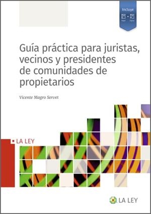 GUIA PRACTICA PARA JURISTAS VECINOS Y PRESIDENTES DE COMUNIDADES DE PROPIETARIOS | 9788419032898 | MAGRO SERVET, VICENTE