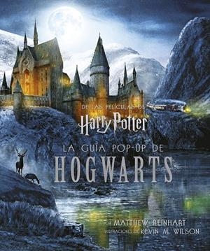 HARRY POTTER : LA GUIA  POP-UP DE HOGWARTS | 9788467957808 | REINHART, MATTHEW / WILSON, KEVIN M. / REVE, JODY