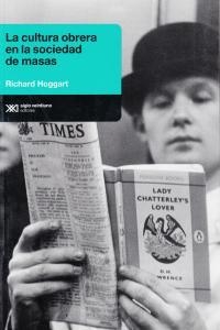 CULTURA OBRERA EN LA SOCIEDAD DE MASAS, LA | 9789876292993 | HOGGART, RICHARD