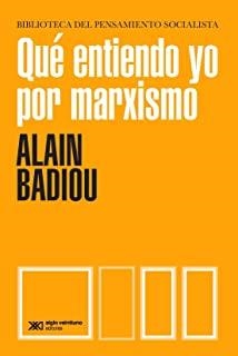 QUE ENTIENDO YO POR MARXISMO | 9789876299305 | BADIOU, ALAIN