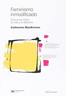 FEMINISMO INMODIFICADO | 9789876293686 | MACKINNON, CATHARINE A.