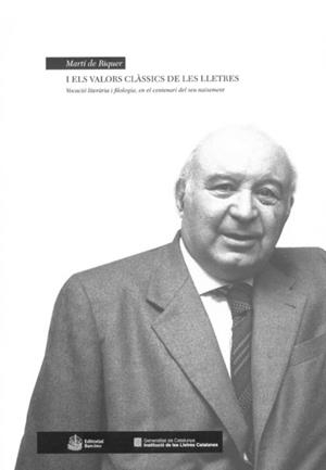 MARTÍ DE RIQUER I ELS VALORS CLÀSSICS DE LES LLETRES | 9788472267893