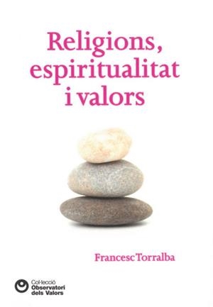 RELIGIONS, ESPIRITUALITAT I VALORS | 9788472269613 | TORRALBA I ROSSELLO, FRANCESC