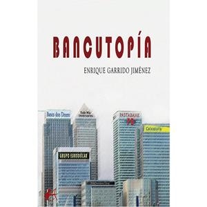 BANCUTOPÍA | 9788419595287 | GARRIDO JIMÉNEZ, ENRIQUE