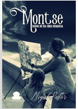 MONTSE SUEÑOS DE UNA CHICA BURGUESA | 9788417409630 | PASTOR GARCIA, MIGUEL