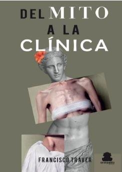 DEL MITO A LA CLINICA | 9788417409845 | TRAVER, FRANCISCO