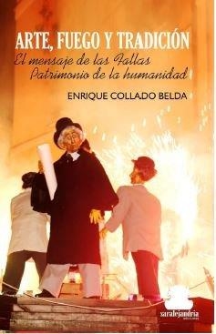 ARTE, FUEGO Y TRADICIÓN | 9788417409470 | COLLADO BELDA, ENRIQUE