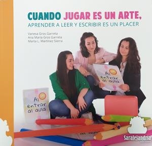 CUANDO JUGAR ES UN ARTE APRENDER A LEER Y ESCRIBIR ES UN PLACER | 9788419104366 | GROS, VANESA / GROS, ANA Mª