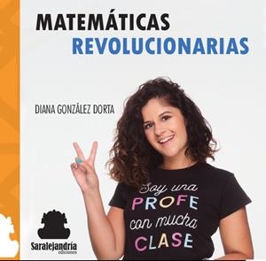 MATEMATICAS REVOLUCIONARIAS | 9788412398403 | GONZALEZ DORTA, DIANA