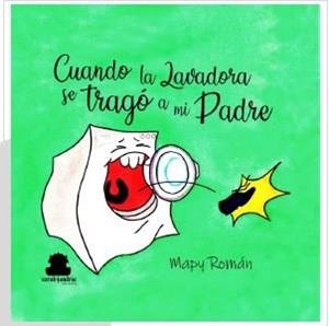 CUANDO LA LAVADORA SE TRAGO A MI PADRE | 9788417409487 | ROMAN GUERRERO, MARIA PILAR