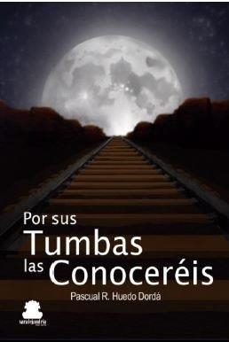 POR SUS TUMBAS LAS CONOCEREIS | 9788417409814 | HUEDO DORDA, PASCUAL R.