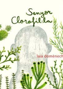 SENYOR CLOROFIL·LA | 9788494510885 | DOMENECH, LAIA