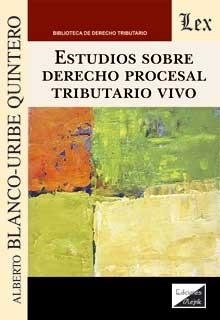 ESTUDIOS SOBRE DERECHO PROCESAL TRIBUTARIO VIVO | 9789564071442 | BLANCO-URIBE QUINTERO, ALBERTO