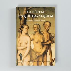 BÈSTIA EN QUÈ CAVALQUEM, LA | 9788494817595 | GARCIA-OLIVER, FERRAN