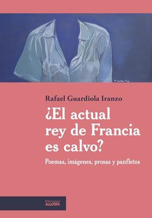 ¿EL ACTUAL REY DE FRANCIA ES CALVO? | 9788412634433 | GUARDIOLA IRANZO, RAFAEL