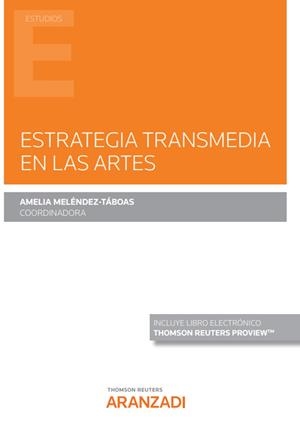 ESTRATEGIA TRANSMEDIA EN LAS ARTES (PAPEL E-BOOK) | 9788411250696 | MELENDEZ TABOAS, AMELIA