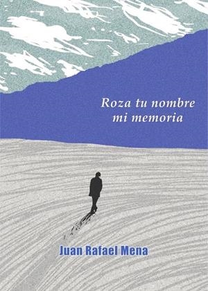 ROZA TU NOMBRE MI MEMORIA | 9788417391812 | MENA, JUAN RAFAEL