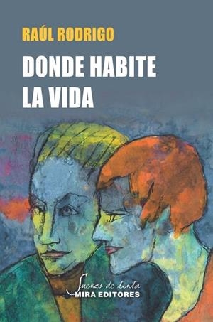 DONDE HABITE LA VIDA | 9788484655879 | RODRIGO RUBIO, RAUL