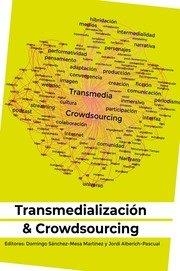 TRANSMEDIALIZACION Y CROWDSOURCING | 9788419071545 | ALBERICH PASCUAL,JORDI/SÁNCHEZ MESA MARTÍNEZ,DOMINGO