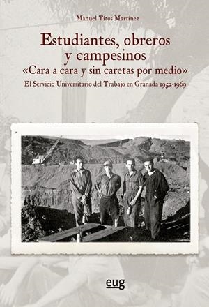 ESTUDIANTES, OBREROS Y CAMPESINOS "CARA A CARA Y SIN CARETAS POR MEDIO" | 9788433870216 | TITOS MARTINEZ, MANUEL