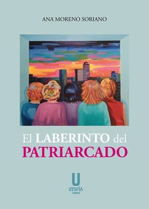 LABERINTO DEL PATRIARCADO, EL | 9788412593020 | MORENO SORIANO, ANA