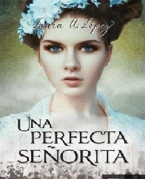 PERFECTA SEÑORITA, UNA | 9788412587630 | LOPEZ, LAURA A.