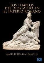 TEMPLOS DEL DIOS MITRA EN EL IMPERIO ROMANO, LOS | 9788418573644 | JUAN SANCHIS, MARÍA TERESA