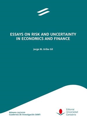 ESSAYS ON RISK AND UNCERTAINTY IN ECONOMICS AND FINANCE | 9788417888756 | URIBE GIL, JORGE M.