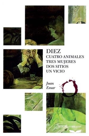 DIEZ. CUATRO ANIMALES TRES MUJERES DOS SITIOS UN VICIO | 9788483443996 | EMAR, JUAN