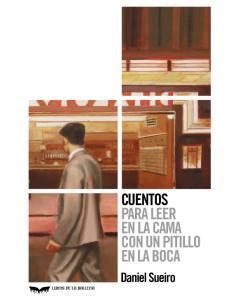 CUENTOS PARA LEER EN LA CAMA CON UN PITILLO EN LA BOCA | 9788483446973 | SUEIRO RODRÍGUEZ, DANIEL