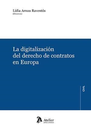 DIGITALIZACION DEL DERECHO DE CONTRATOS EN EUROPA, LA | 9788418780776 | ARNAU RAVENTOS, LIDIA
