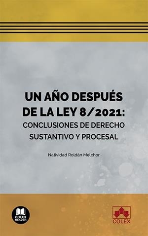 AÑO DESPUES DE LA LEY 8/2021, UN :CONCLUSIONES DE DERECHO | 9788413597300 | ROLDAN MELCHOR, NATIVIDAD