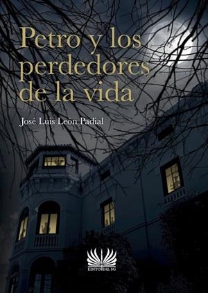 PETRO Y LOS PERDEDORES DE LA VIDA | 9788418519246 | LEON PADIAL, JOSÉ LUIS