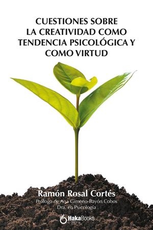 CUESTIONES SOBRE LA CREATIVIDAD COMO TENDENCIA PSICOLOGICA Y COMO VIRTUD | 9788494212352 | ROSAL CORTES, RAMON