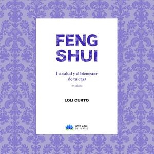 FENG SHUI. LA SALUD Y EL BIENESTAR DE TU CASA (5º EDICIÓN) | 9788417307264 | CURTO CHAVES, LOLI