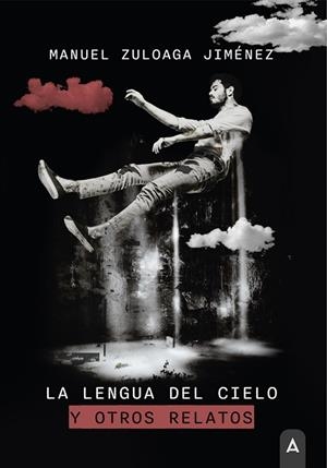 LENGUA DEL CIELO Y OTROS RELATOS, LA | 9788419603340 | ZULOAGA JIMENEZ, MANUEL